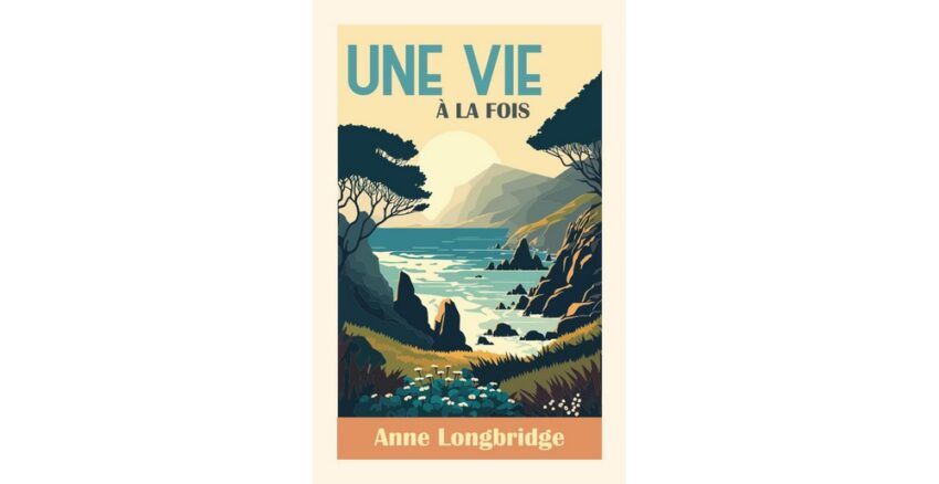 Anne Longbridge Une vie à la fois